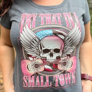 Try that in a small town graphic t shirt